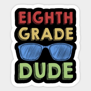 8th Grade Dude Back To School First Day Of 8th Grade Sticker